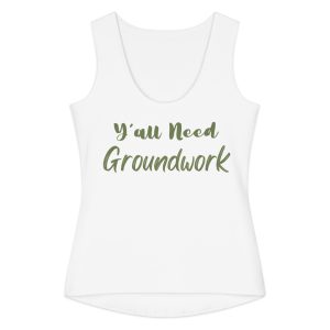 "y'all need groundwork" tank top